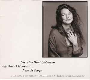 Lorraine Hunt Lieberson Sings Peter Lieberson Neruda Songs  - Lorraine Hunt Lieberson, Peter Lieberson, Boston Symphony Orchestra, James Levine