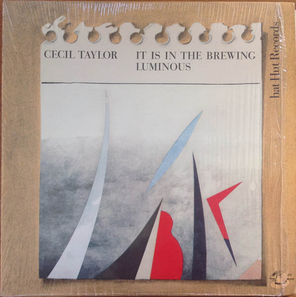 Cecil Taylor – It Is In The Brewing Luminous (1981, Vinyl) - Discogs
