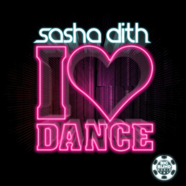 Sasha Dith – I Love Dance (2010, 320 Kbps, File) - Discogs