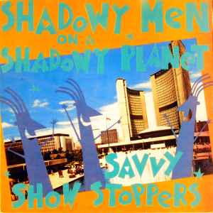 Savvy Show Stoppers - Shadowy Men On A Shadowy Planet