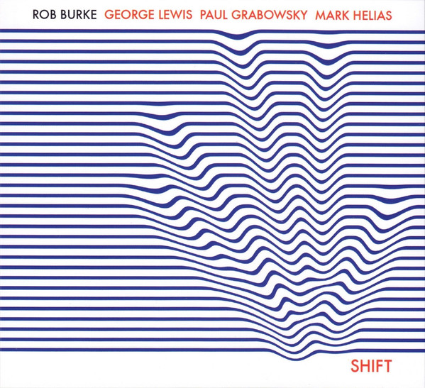 descargar álbum Rob Burke, George Lewis, Paul Grabowsky, Mark Helias - Shift