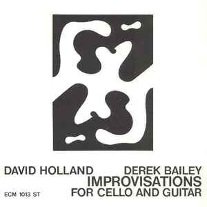 David Holland* / Derek Bailey - Improvisations For Cello And Guitar