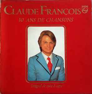 Claude François - 10 Ans De Chansons - Intégral de 1962 à 1972 album cover