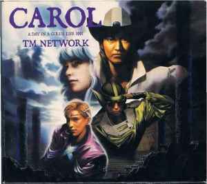 TM Network - Carol -A Day In A Girl's Life 1991- | Releases | Discogs