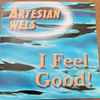 Artesian Wels - I Feel Good!