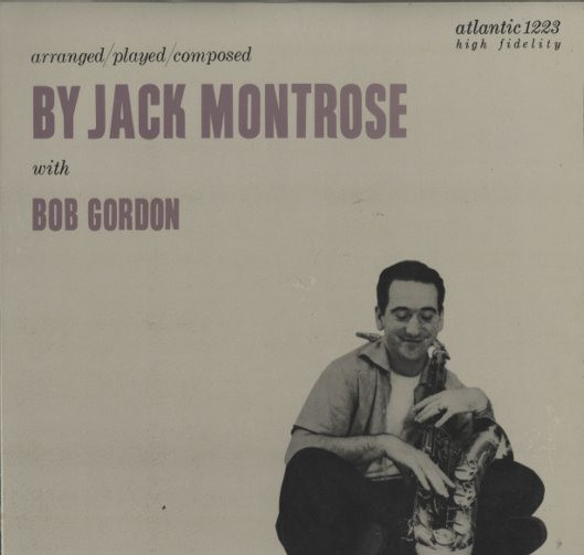 Jack Montrose With Bob Gordon – Arranged/Played/Composed