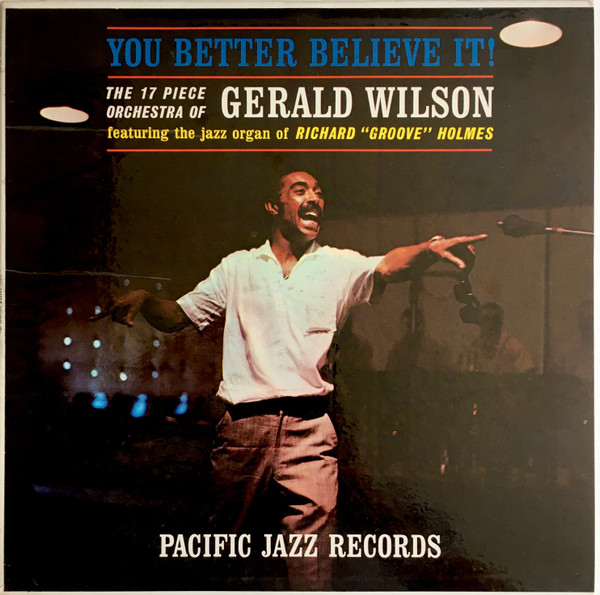 The 17 Piece Orchestra Of Gerald Wilson - You Better Believe It 