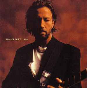 Eric Clapton – Frankfurt 1990 (2001, CD) - Discogs