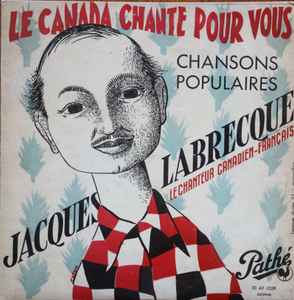 Jacques Labrecque - Le Canada Chante Pour Vous / Chansons Populaires album cover