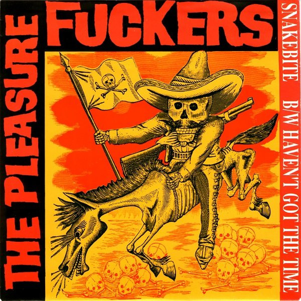 Album herunterladen The Pleasure Fuckers - Snakebite BW Havent Got The Time
