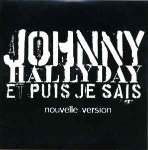 Johnny Hallyday – Et Puis Je Sais (CD) - Discogs