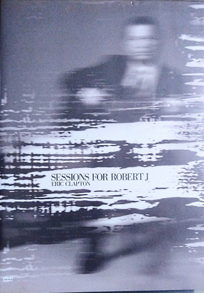 Eric Clapton - Sessions For Robert J | Releases | Discogs