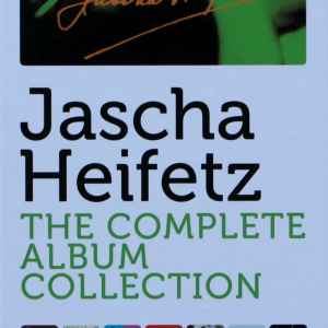 Jascha Heifetz - The Complete Album Collection