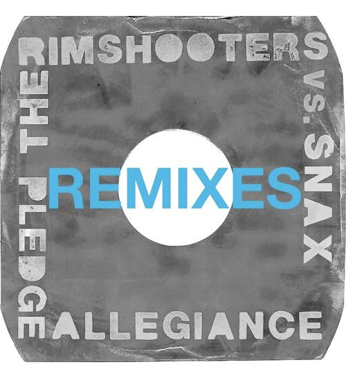 descargar álbum The Rimshooters Vs Snax - Pledge Allegiance Remixes