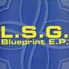 L.S.G. - Blueprint E.P.