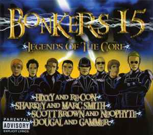 Bonkers 15: Legends Of The Core - Hixxy And Re-Con • Sharkey And Marc Smith • Scott Brown And Neophyte • Dougal And Gammer