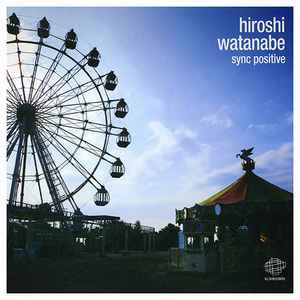 Hiroshi Watanabe - Sync Positive