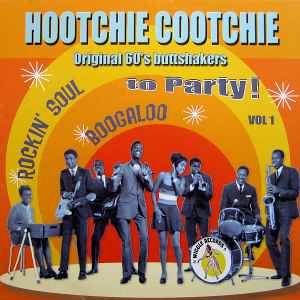 Various - Hootchie Cootchie Vol 1 (Original 60's Buttshakers Rockin' Soul Boogaloo To Party!) album cover