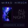 Mirko Hirsch - All The Night (TDHDriver Remix)