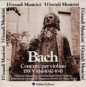 Johann Sebastian Bach - Concerti Per Violino BWV 1041-1042-1043 album cover