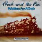 Flash And The Pan - Waiting For A Train | Releases | Discogs