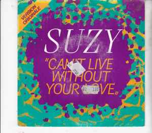 Suzy – Can't Live Without Your Love (1986, Vinyl) - Discogs