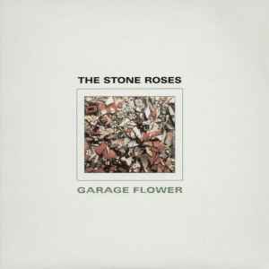 The Stone Roses - Garage Flower | Releases | Discogs