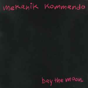 Mekanik Kommando - Bay The Moon