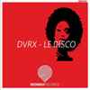 DVRX (2) - Le Disco