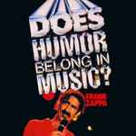 Frank Zappa - Does Humor Belong In Music? | Releases | Discogs