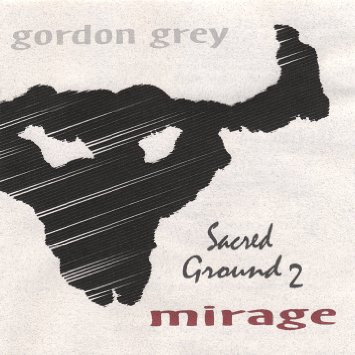 ladda ner album Gordon Grey - Sacred Ground 2 Mirage