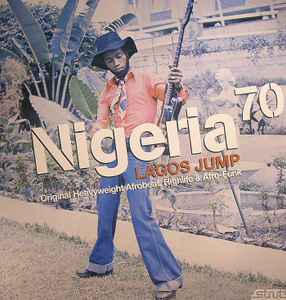 Various - Nigeria 70 (Lagos Jump: Original Heavyweight Afrobeat, Highlife & Afro-Funk) album cover