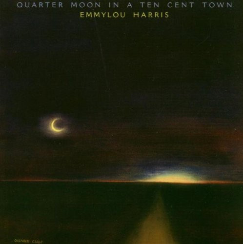 Emmylou Harris – Quarter Moon In A Ten Cent Town (1978, Vinyl) - Discogs