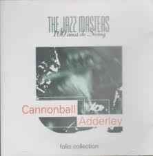 Cannonball Adderley - The Jazz Masters  (100 Años de Swing)