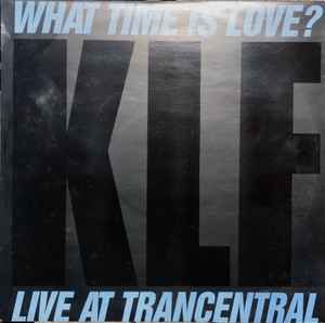 What Time Is Love? (Live At Trancentral) - The KLF