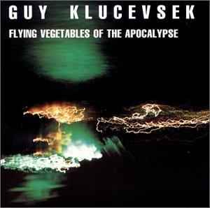 Guy Klucevsek - Flying Vegetables Of The Apocalypse album cover