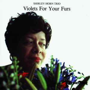 Shirley Horn Trio - Violets For Your Furs album cover