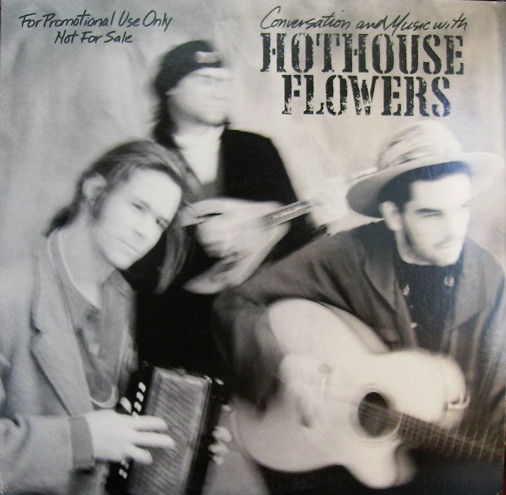 Hothouse Flowers – Conversation And Music With Hothouse Flowers