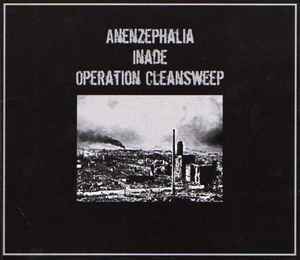 Anenzephalia - Anenzephalia / Inade / Operation Cleansweep album cover