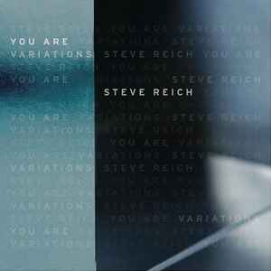 You Are (Variations) - Steve Reich