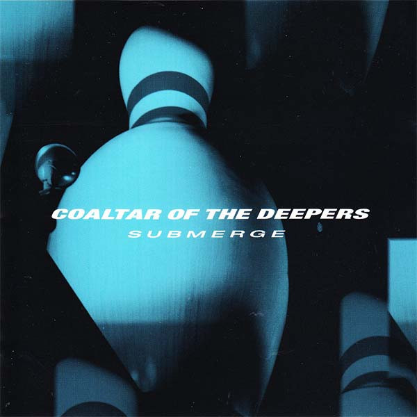 Coaltar Of The Deepers – Submerge (2022, Vinyl) - Discogs