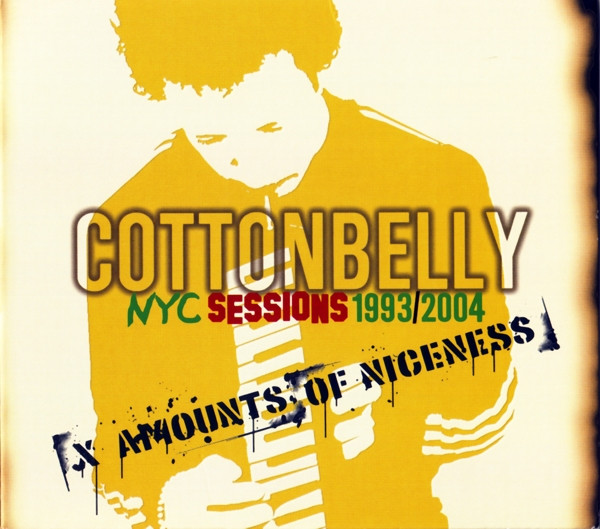 Cottonbelly – X Amounts Of Niceness (NYC Sessions 1993/2004) (2004