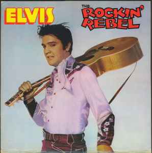 The Rockin' Rebel - Elvis Presley