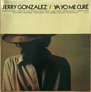 Ya Yo Me Curé - Jerry Gonzalez