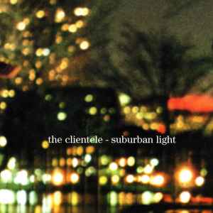 The Clientele - Suburban Light