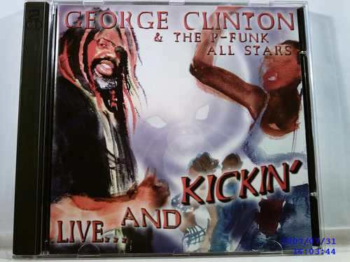 George Clinton u003d ジョージ・クリントン u0026 The P-Funk All Stars u003d ザ・P-ファンク・オールスターズ 形式: –  Live... And Kickin' u003d アライヴ・アンド・キッキン (1998