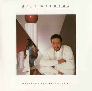 Bill Withers - Watching You Watching Me album cover