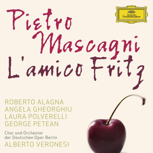 télécharger l'album Pietro Mascagni Roberto Alagna, Angela Gheorghiu, Laura Polverelli, George Petean, Chor Und Orchester Der Deutschen Oper Berlin, Alberto Veronesi - Lamico Fritz