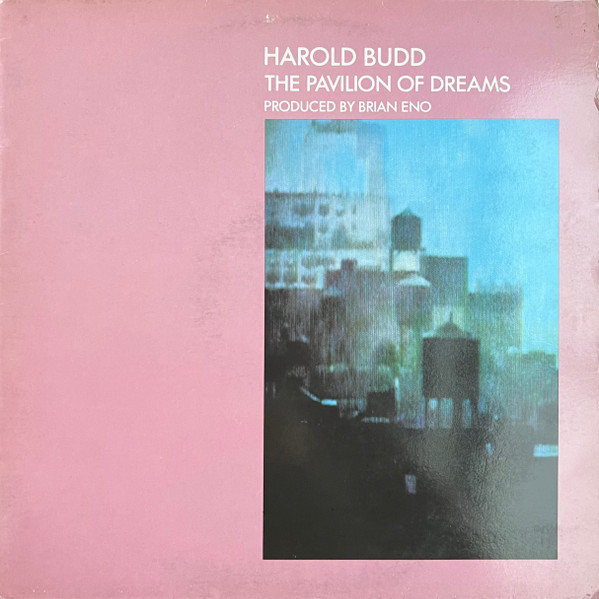 Harold Budd – The Pavilion Of Dreams (1981, Vinyl) - Discogs