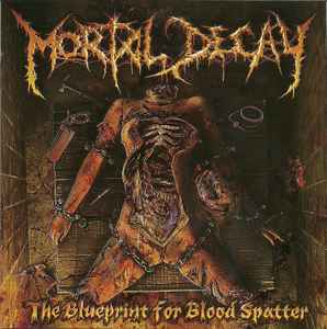 Mortal Decay - The Blueprint For Blood Spatter